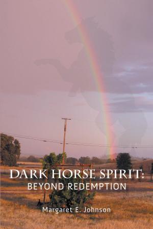 Cover of the book Dark Horse Spirit: Beyond Redemption by Lynette Monteiro, PhD