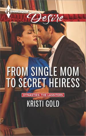Cover of the book From Single Mom to Secret Heiress by Katherine Garbera