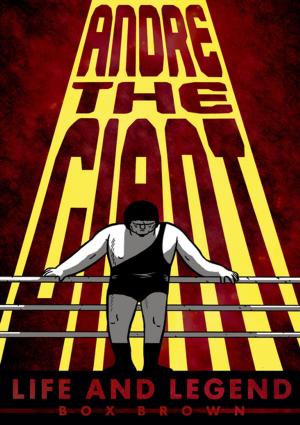 Cover of the book Andre the Giant by James Sturm, Alexis Frederick-Frost, Andrew Arnold