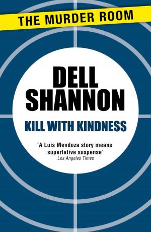 Cover of the book Kill with Kindness by Dell Shannon