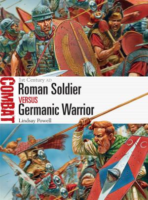 Cover of the book Roman Soldier vs Germanic Warrior by Jeremy Black