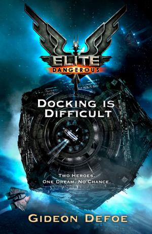 Book cover of Elite Dangerous: Docking is Difficult