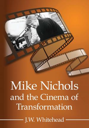 Cover of the book Mike Nichols and the Cinema of Transformation by Lynn Kear, John Rossman