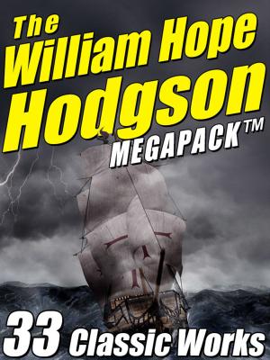 Cover of the book The William Hope Hodgson Megapack by Edgar Rice Burroughs, Garrett P. Serviss, Edwin L. Arnold, StanleyG . Weinbaum, Frank Belknap Long Moore, Leigh Brackett