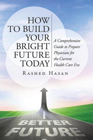 Cover of the book How to Build Your Bright Future Today by Loryn Kramer Staley