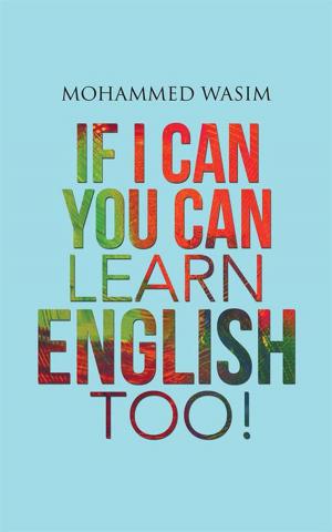 Cover of the book If I Can You Can Learn English Too! by Aparna Muralidhar