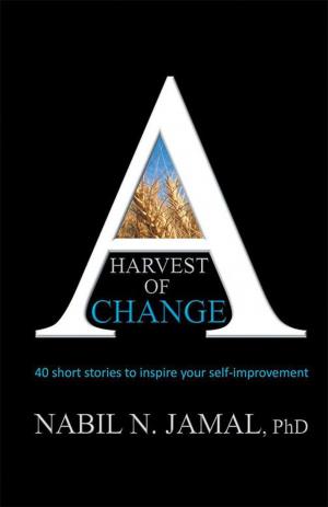 Cover of the book A Harvest of Change by Ajay Gautam