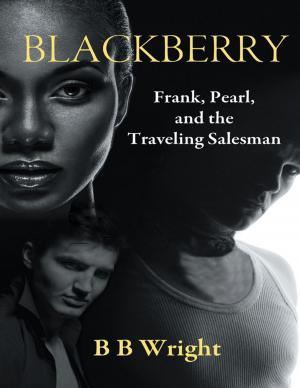 Cover of the book Blackberry: Frank, Pearl and the Traveling Salesman by Jonathan J. Chawora