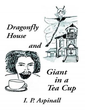 Cover of the book Dragonfly House and Giant In a Tea Cup by David Wingate