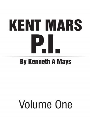 Cover of the book Kent Mars P I : Volume One by Andrew Kerr