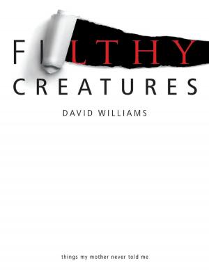 Book cover of Filthy Creatures: Things My Mother Never Told Me