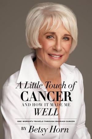 bigCover of the book A Little Touch of Cancer and How It Made Me Well by 