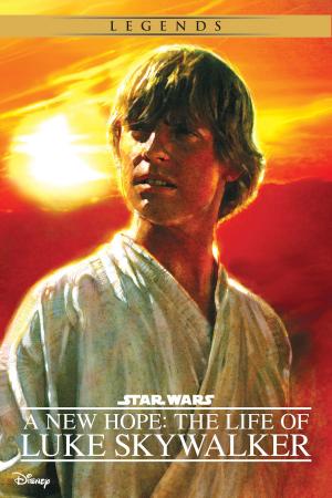 Cover of the book Star Wars: A New Hope: The Life of Luke Skywalker by Disney Book Group, Ellie O'Ryan