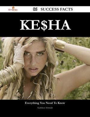 Book cover of Ke$ha 86 Success Facts - Everything you need to know about Ke$ha