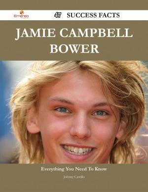 Cover of the book Jamie Campbell Bower 47 Success Facts - Everything you need to know about Jamie Campbell Bower by Dorothy Bradford