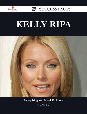 Cover of the book Kelly Ripa 87 Success Facts - Everything you need to know about Kelly Ripa by Lillian Wiggins