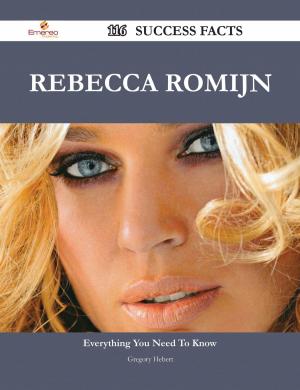 Cover of the book Rebecca Romijn 116 Success Facts - Everything you need to know about Rebecca Romijn by Jean Mcguire