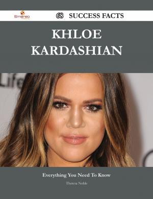 Cover of the book Khloe Kardashian 68 Success Facts - Everything you need to know about Khloe Kardashian by Willis Boyd Allen