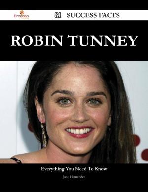 Cover of the book Robin Tunney 81 Success Facts - Everything you need to know about Robin Tunney by James Beattie