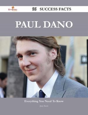 Cover of the book Paul Dano 96 Success Facts - Everything you need to know about Paul Dano by Ivanka Menken