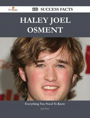 Cover of the book Haley Joel Osment 130 Success Facts - Everything you need to know about Haley Joel Osment by Catherine Butler