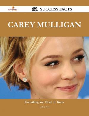 Cover of the book Carey Mulligan 131 Success Facts - Everything you need to know about Carey Mulligan by Patricia Rush