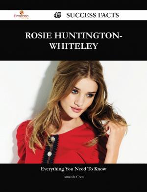 Cover of the book Rosie Huntington-Whiteley 45 Success Facts - Everything you need to know about Rosie Huntington-Whiteley by Benjamin Mills