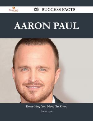 Cover of the book Aaron Paul 83 Success Facts - Everything you need to know about Aaron Paul by Steve Sargent