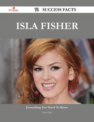 Cover of the book Isla Fisher 71 Success Facts - Everything you need to know about Isla Fisher by Abbott Lois
