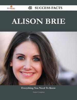 Cover of the book Alison Brie 48 Success Facts - Everything you need to know about Alison Brie by Franks Jo