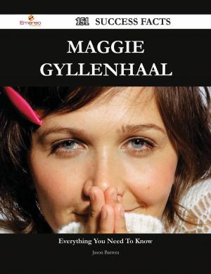 Cover of the book Maggie Gyllenhaal 151 Success Facts - Everything you need to know about Maggie Gyllenhaal by Robin Velazquez