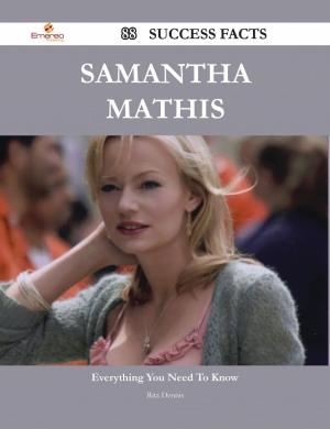 Cover of the book Samantha Mathis 88 Success Facts - Everything you need to know about Samantha Mathis by Kennedy Ann