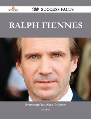 Cover of the book Ralph Fiennes 199 Success Facts - Everything you need to know about Ralph Fiennes by Addison Phelps