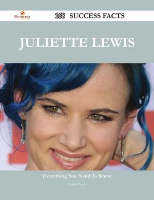 Cover of the book Juliette Lewis 168 Success Facts - Everything you need to know about Juliette Lewis by Mary J. Holmes