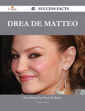 Cover of the book Drea de Matteo 61 Success Facts - Everything you need to know about Drea de Matteo by Edward A. (Edward Augustus) Rand