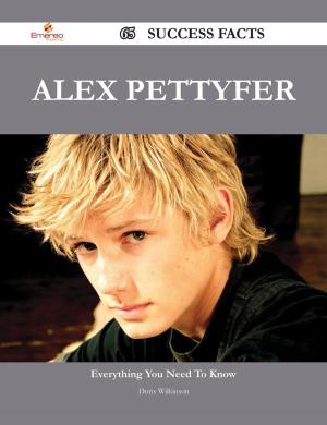 Cover of the book Alex Pettyfer 65 Success Facts - Everything you need to know about Alex Pettyfer by Kent Judy