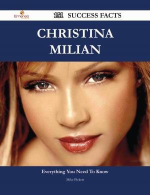 Cover of the book Christina Milian 151 Success Facts - Everything you need to know about Christina Milian by Jose Burris