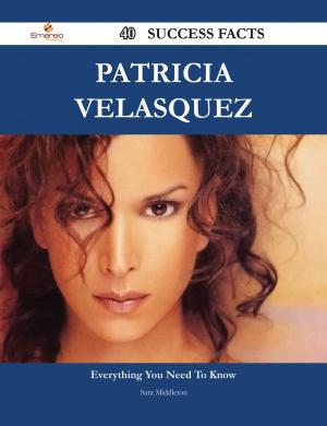 Cover of the book Patricia Velasquez 40 Success Facts - Everything you need to know about Patricia Velasquez by Harold Casey