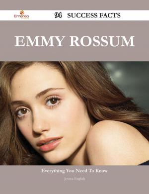 Cover of the book Emmy Rossum 94 Success Facts - Everything you need to know about Emmy Rossum by Janet Chandler