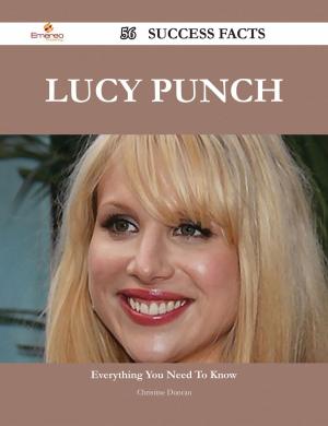 Cover of the book Lucy Punch 56 Success Facts - Everything you need to know about Lucy Punch by Virginia Norton