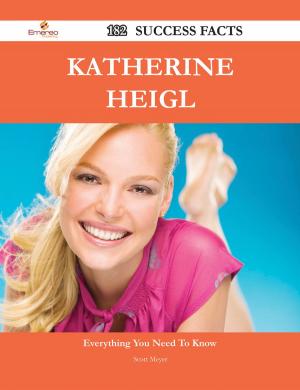 Cover of the book Katherine Heigl 182 Success Facts - Everything you need to know about Katherine Heigl by Susan Bradshaw