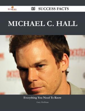 Cover of the book Michael C. Hall 85 Success Facts - Everything you need to know about Michael C. Hall by England Sarah