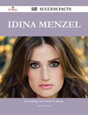 Cover of the book Idina Menzel 145 Success Facts - Everything you need to know about Idina Menzel by Ashley Thompson