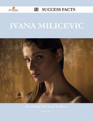 Cover of the book Ivana Milicevic 53 Success Facts - Everything you need to know about Ivana Milicevic by Alicia Silverstone