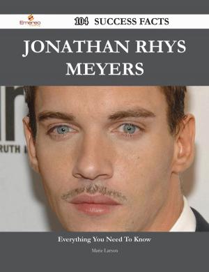 Book cover of Jonathan Rhys Meyers 104 Success Facts - Everything you need to know about Jonathan Rhys Meyers