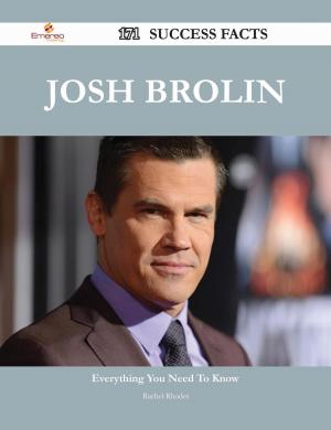 Cover of the book Josh Brolin 171 Success Facts - Everything you need to know about Josh Brolin by Wanda Nichols
