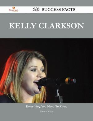 Cover of the book Kelly Clarkson 145 Success Facts - Everything you need to know about Kelly Clarkson by Manuel Zimmerman