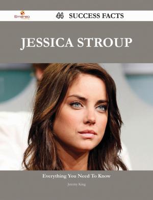 Cover of the book Jessica Stroup 44 Success Facts - Everything you need to know about Jessica Stroup by Howard Phelps
