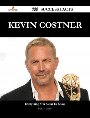 Book cover of Kevin Costner 201 Success Facts - Everything you need to know about Kevin Costner