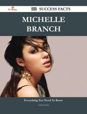 Cover of the book Michelle Branch 112 Success Facts - Everything you need to know about Michelle Branch by Ashley Frazier